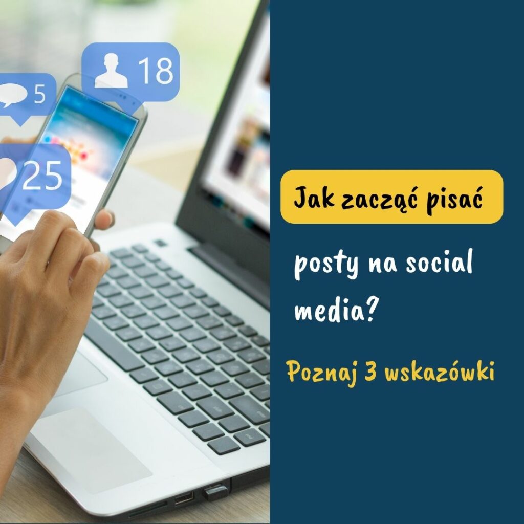 Jak zacząć pisać posty na social media? Poznaj 3 wskazówki