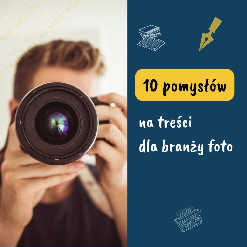10 pomysłów na treści dla branży fotograficznej