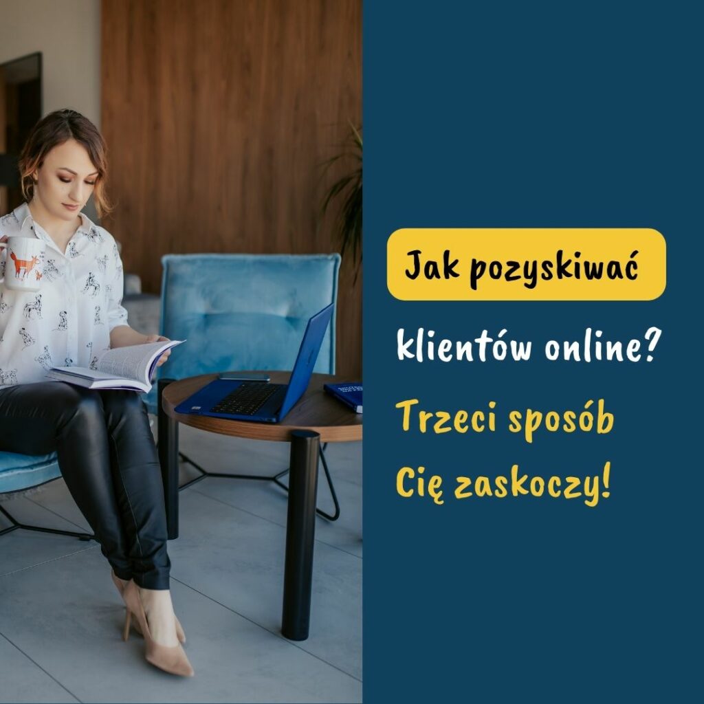 Jak pozyskiwać klientów przez internet? Trzeci sposób Cię zaskoczy